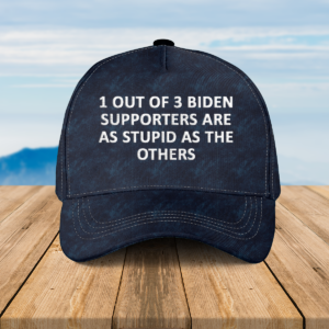 1 Out Of 3 Biden Supporters Are As Stupid As The Others Cap Limited Edition