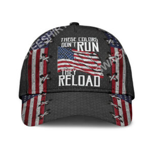 America Flag These Colors DonT Run They Reload Classic Cap