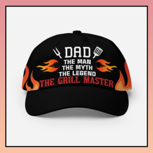 Dad The Man The Myth The Legend Grill Master Cap
