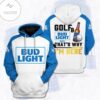 Golf And Bud Light Beer That Why IM Here Hoodie