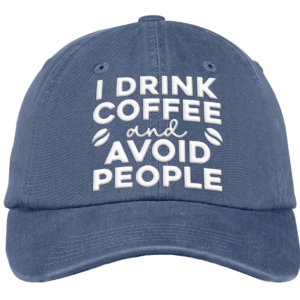 I Drink Coffee And Avoid People Hat Cap 1