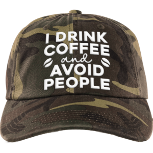 I Drink Coffee And Avoid People Hat Cap