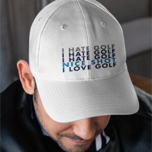 I Hate Golf Nice Shot I Love Golf Cap