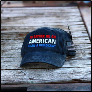 ID Rather Be An American Than A Democrat Hat Cap