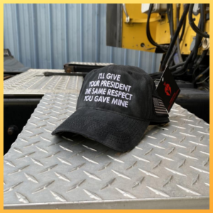 ILl Give Your President The Same Respect You Gave Mine Cap Hat