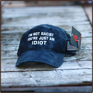 IM Not Racist YouRe Just An Idiot Hat Cat