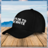 ItS Ok To Be White Cap Hat