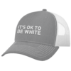 ItS Okay To Be White Trucker Cap Hat 3