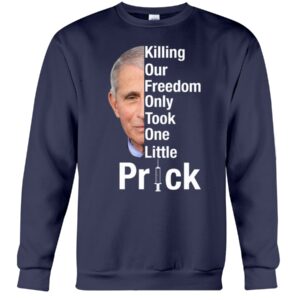 Killing Our Freedom Only Took One Little Prick 2D Hoodie Shirt
