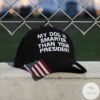My Dog Is Smarter Than Your President Cap