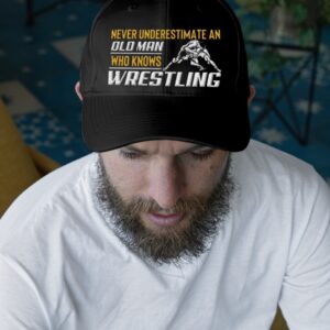 Never Underestimate An Old Man Who Knows Wrestling Cap