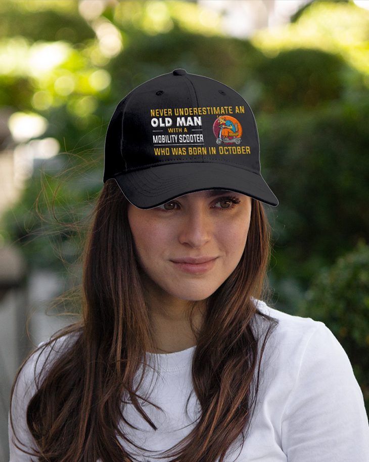 Never-Underestimate-An-Old-Man-With-A-Mobitily-Scooter-Who-Was-Born-In-October-Cap-1