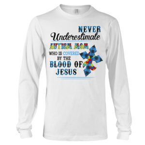 Never Underestimate Autism Mom Who Is Covered By The Blood Of Jesus 2D Shirt Hoodie