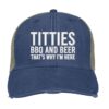 Titties Bbq And Beer Thats Why Im Here Cap
