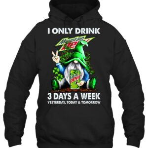 Witch I Only Drink Mountain Dew 3 Days A Week 2D Shirt Hoodie