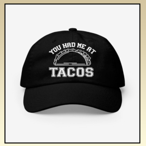 You Had Me At Taco Cap